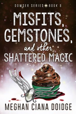 [The Dowser 08] • Misfits, Gemstones, and Other Shattered Magic (Dowser 8)